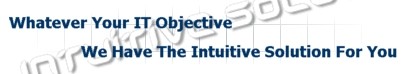 What ever your I.T. objective, we have the Intuitive Solution for you