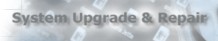 System Upgrade & Repair